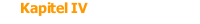 Kapitel IV
